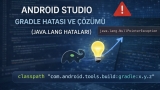 ANDROID STUDIO GRADLE HATASI VE ÇÖZÜMÜ (JAVA.LANG HATALARI)