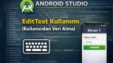 ANDORID STUDIO - EditText Kullanımı (Kullanıcıdan Veri Alma)